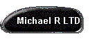 Michael R LTD